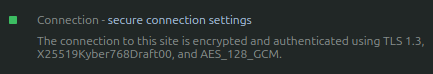 A zoom in on the other screenshot. The text reads: The connection to this site is encrypted and authenticated using TLS 1.3, X25519Kyber768Draft00, and AES_128_GCM